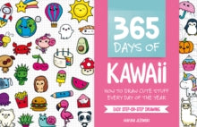 365 Days of Kawaii : How to Draw Cute Stuff Every Day of the Year