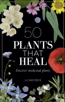 50 Plants that Heal : Discover Medicinal Plants - A Card Deck
