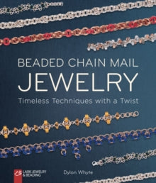 Beaded Chain Mail Jewelry : Timeless Techniques with a Twist