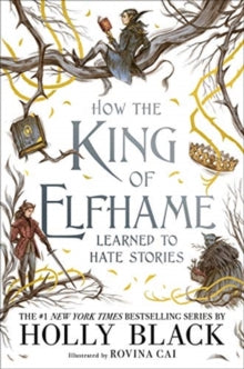 How the King of Elfhame Learned to Hate Stories (The Folk of the Air series) - HB