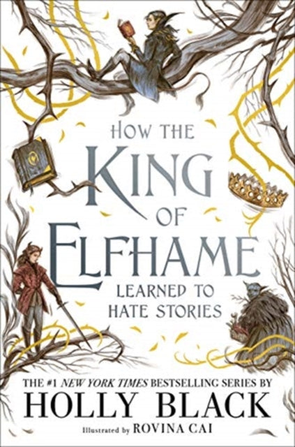 How the King of Elfhame Learned to Hate Stories (The Folk of the Air series) : The perfect gift for fans of Fantasy Fiction - PB