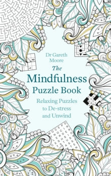 The Mindfulness Puzzle Book : Relaxing Puzzles to De-stress and Unwind