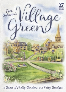 Village Green : A Game of Pretty Gardens and Petty Grudges