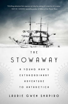 The Stowaway: A Young Mans Extraordinary Adventure to Antarctica