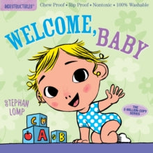 Indestructibles: Welcome, Baby : Chew Proof * Rip Proof * Nontoxic * 100% Washable (Book for Babies, Newborn Books, Safe to Chew)