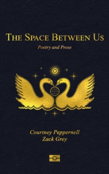 The Space Between Us : Poetry and Prose