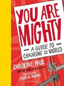 You Are Mighty : A Guide to Changing the World