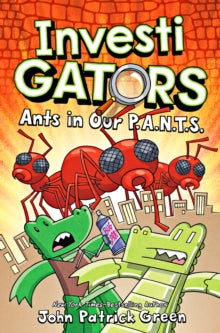 InvestiGators: Ants in Our P.A.N.T.S. : A Full Colour, Laugh-Out-Loud Comic Book Adventure!