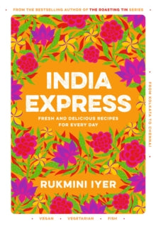 India Express : 75 Fresh and Delicious Vegan, Vegetarian and Pescatarian Recipes for Every Day