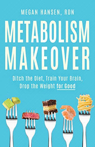 Metabolism Makeover : Learn the Science and Ditch the Diet