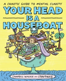 Your Head is a Houseboat : A Chaotic Guide to Mental Clarity