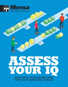 Mensa: Assess Your IQ : Challenge your brainpower with over 200 formidable puzzles