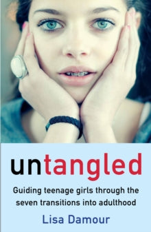 Untangled : Guiding Teenage Girls Through the Seven Transitions into Adulthood