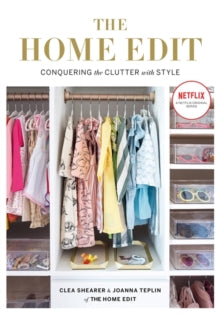The Home Edit : Conquering the clutter with style