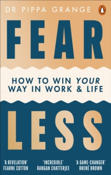 Fear Less : How to Win Your Way in Work and Life