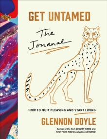 Get Untamed : The Journal (How to Quit Pleasing and Start Living)