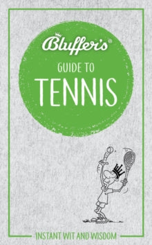 Bluffer's Guide to Tennis : Instant Wit & Wisdom