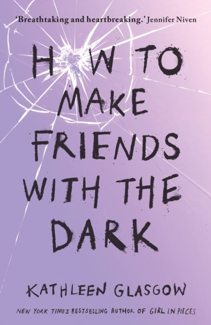 How to Make Friends with the Dark : 'Breathtaking and heartbreaking' Jennifer Niven