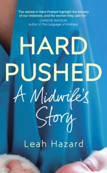 Hard Pushed: A Midwife’s Story