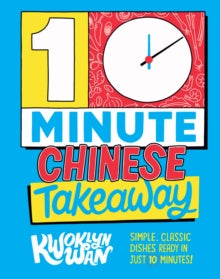 10-Minute Chinese Takeaway : Simple, Classic Dishes Ready in Just 10 Minutes!