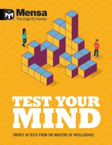 Mensa - Test Your Mind : Twenty IQ Tests From The Masters of Intelligence