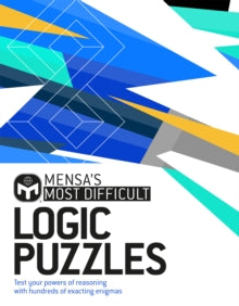 Mensa's Most Difficult Logic Problems : Test your powers of reasoning with exacting enigmas
