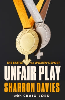 Unfair Play : The Battle For Women's Sport 'Thrillingly Fearless' THE TIMES
