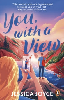 You, With a View : A hilarious and steamy enemies-to-lovers road-trip romcom