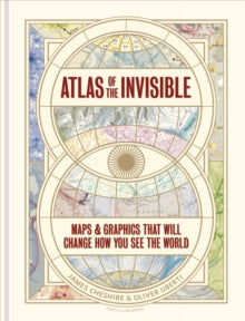 Atlas of the Invisible : Maps & Graphics That Will Change How You See the World
