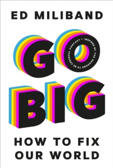 GO BIG : How To Fix Our World - Inspired by the Reasons to be Cheerful Podcast