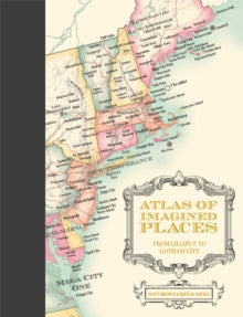 Atlas of Imagined Places : from Lilliput to Gotham City