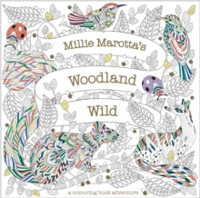 Millie Marotta's Woodland Wild : a colouring book adventure