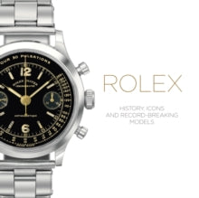 Rolex : History, Icons and Record-Breaking Models