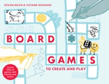 Board Games to Create and Play : Invent 100s of games with friends and family