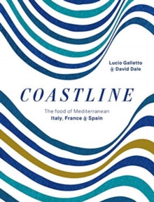 Coastline : The food of Mediterranean Italy, France and Spain