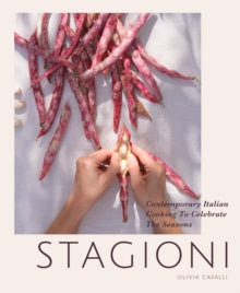 Stagioni : Contemporary Italian Cooking to Celebrate the Seasons