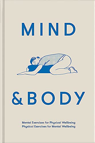 Mind & Body: Physical Exercises for Mental Wellbeing; Mental Exercises for Physical Wellbeing