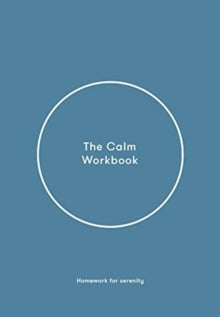 The Calm Workbook : A Guide to Greater Serenity