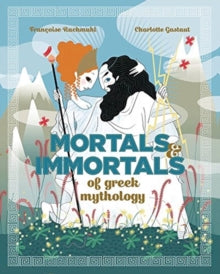 Mortals and Immortals of Greek Mythology HC