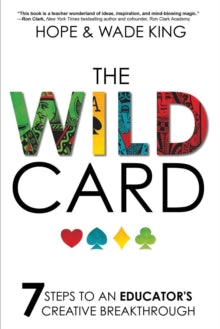 The Wild Card: 7 Steps to an Educators Creative Breakthrough
