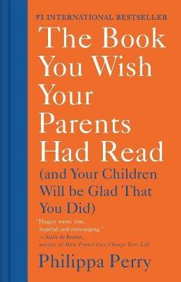 The Book You Wish Your Parents Had Read : (And Your Children Will Be Glad That You Did) - HB