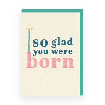 So glad you were born Greeting Card (A6)