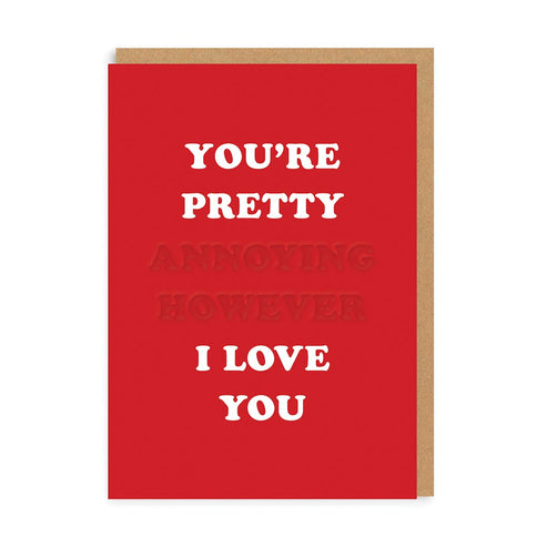 You're Pretty Annoying Greeting Card (A6)