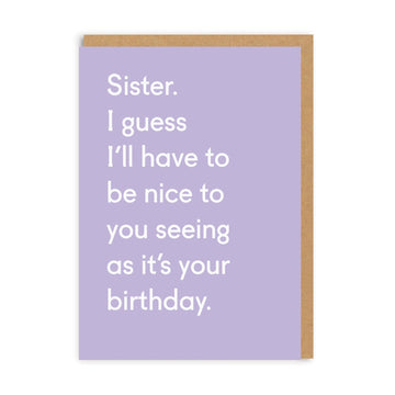 Sister Seeing As Its Your Birthday Greeting Card
