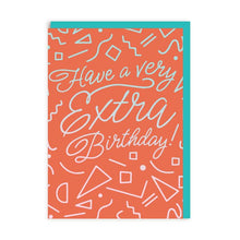 Have A Very Extra Birthday Greeting Card