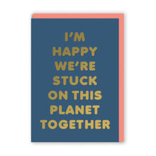 Stuck On This Planet Greeting Card