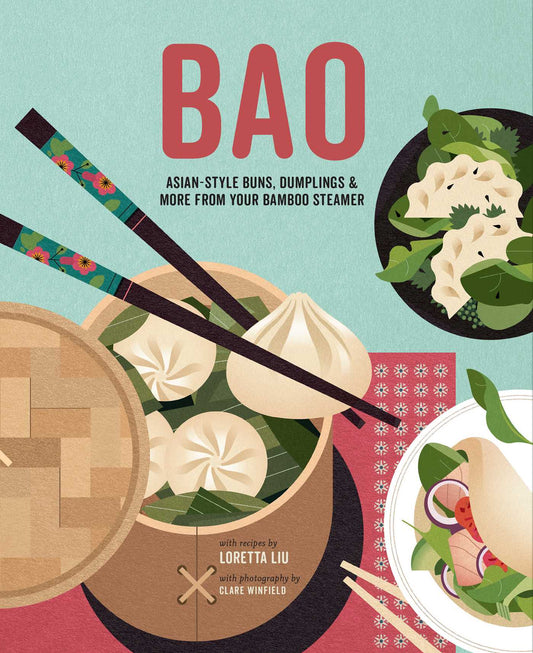 Bao : Asian-Style Buns, Dim Sum and More from Your Bamboo Steamer