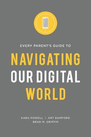 Every Parents Guide to Navigating our Digital World