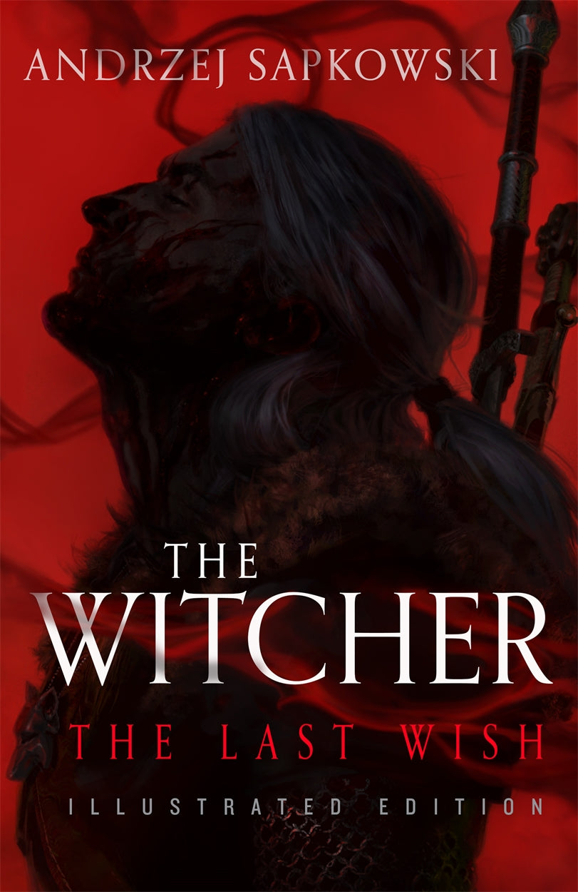 The Last Wish : Introducing the Witcher (Illustrated Edition)