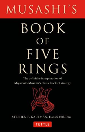 Musashi's Book of Five Rings : The Definitive Interpretation of Miyamoto Musashi's Classic Book of Strategy